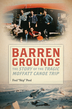 Hardcover Barren Grounds: The Story of the Tragic Moffatt Canoe Trip Book