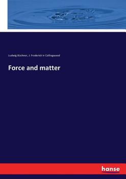 Kraft und Stoff. Empirisch-naturphilosophische Studien.