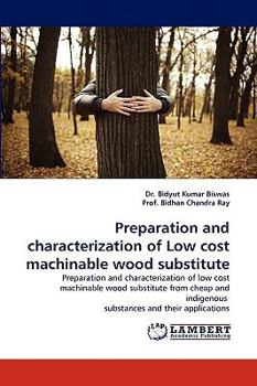 Paperback Preparation and Characterization of Low Cost Machinable Wood Substitute Book