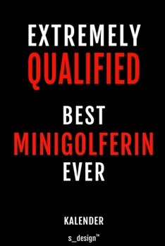 Kalender f�r Minigolfer / Minigolferin: Immerw�hrender Kalender / 365 Tage Tagebuch / Journal [3 Tage pro Seite] f�r Notizen, Planung / Planungen / Planer, Erinnerungen, Spr�che