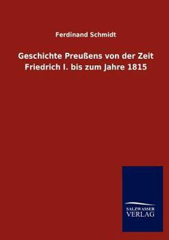 Paperback Geschichte Preußens von der Zeit Friedrich I. bis zum Jahre 1815 [German] Book