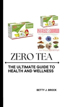 Paperback Zero Tea: The Ultimate Guide to Health and Wellness Book
