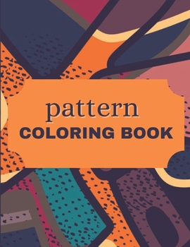 Paperback pattern coloring book: a perfect coloring book for relaxation Book