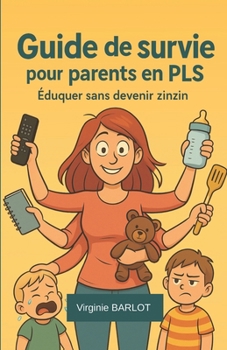 Paperback Guide de survie pour parents en PLS: Éduquer sans devenir zinzin [French] Book