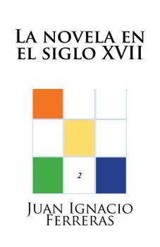 Paperback La novela en el siglo XVII [Spanish] Book