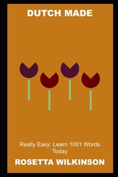 Dutch Made Really Easy: Learn 1001 Words Today
