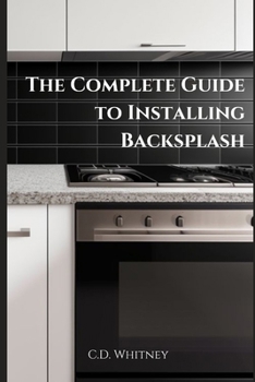 Paperback The Complete Guide to Installing Backsplash Book