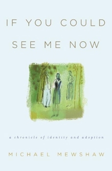 Paperback If You Could See Me Now: A Chronicle of Identity and Adoption Book