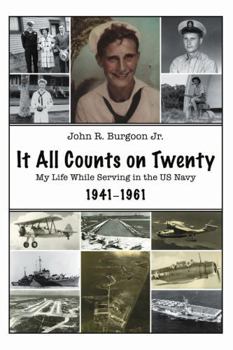 Paperback It All Counts On Twenty: My Life While Serving In the US Navy, 1941-1961 Book