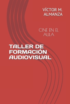 Paperback Taller de Formación Audiovisual: Cine En El Aula [Spanish] Book
