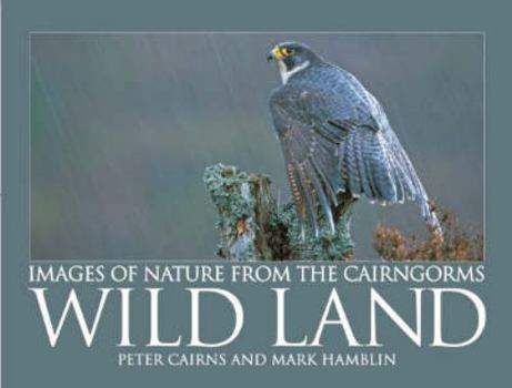 Hardcover Wild Land: Images of Nature from the Cairngorms Book