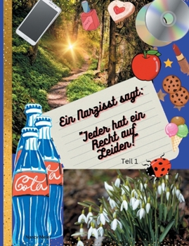Paperback Ein Narzisst sagt: "Jeder hat ein Recht auf Leiden!" Teil 1 [German] Book