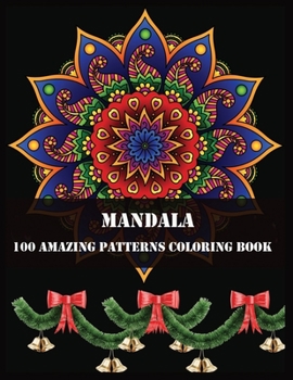 MANDALA 100 AMAZING PATTERNS COLORING BOOK: Beautiful Mandalas for Stress Relief and Relaxation