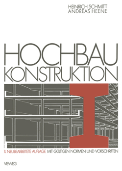 Hochbau Konstruktion: Die Bauteile Und Das Baugefuge Grundlagen Des Heutigen Bauens