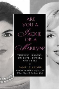 Hardcover Are You a Jackie or a Marilyn?: Timeless Lessons on Love, Power, and Style Book
