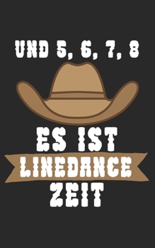 Und 5 6 7 8 es ist Linedance Zeit: Notizbuch für Linedance Tänzer mit Spruch. 120 Seiten Liniert mit Seitenzahlen. Für Notizen oder als Geschenk. (German Edition)
