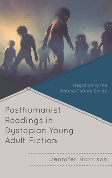 Posthumanist Readings in Dystopian Young Adult Fiction