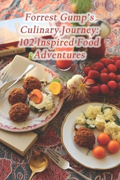 Forrest Gump's Culinary Journey: 102 Inspired Food Adventures