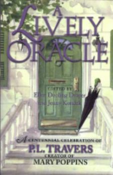 Paperback A Lively Oracle: A Centennial Celebration of P.L. Travers, Magical Creator of Mary Poppins Book