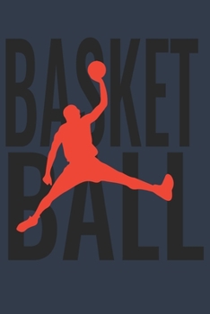 Basketball: 6"x9" notebook lined white paper as a gift for Basketball Fans  | Great gift makes Basketball Boys and Males Happy | Journal for Writing