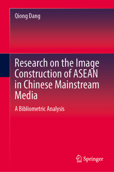 Research on the Image Construction of ASEAN in Chinese Mainstream Media: A Bibliometric Analysis