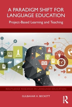 Paperback A Paradigm Shift for Language Education: Project-Based Learning and Teaching Book