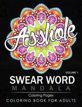 Paperback Swear Word Mandala Coloring Pages Volume 1: Rude and Funny Swearing and Cursing Designs with Stress Relief Mandalas (Funny Coloring Books) Book