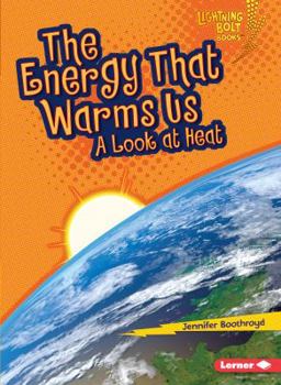 The Energy That Warms Us: A Look at Heat - Book  of the Exploring Physical Science
