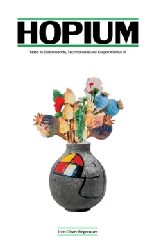 Paperback Hopium: Texte zu Zeitenwende, Technokratie und Korporatismus III [German] Book