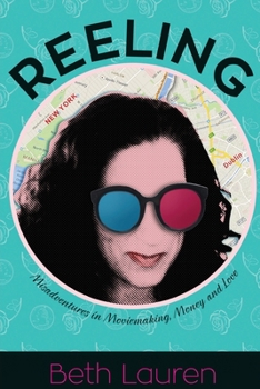 Paperback Reeling: Misadventures in Moviemaking, Money and Love Book