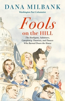 Hardcover Fools on the Hill: The Hooligans, Saboteurs, Conspiracy Theorists, and Dunces Who Burned Down the House Book