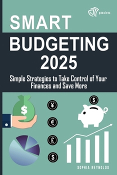 Paperback Smart Budgeting 2025: Simple Strategies to Take Control of Your Finances and Save More Book