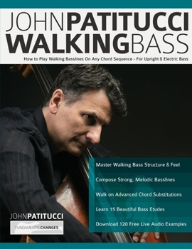 Paperback John Patitucci Walking Bass: How to Play Walking Basslines On Any Chord Sequence - For Upright & Electric Bass Book