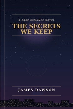 Paperback The Secrets We Keep: A Dark Romance Novel Book