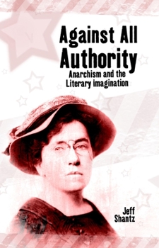 Paperback Against All Authority: Anarchism and the Literary Imagination Book