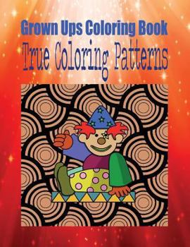 Paperback Grown Ups Coloring Book True Coloring Patterns Mandalas Book
