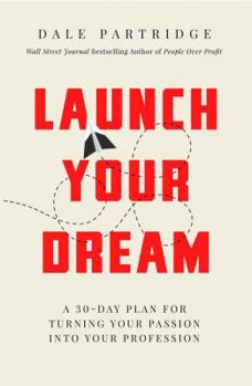 Hardcover Launch Your Dream: A 30-Day Plan for Turning Your Passion Into Your Profession Book