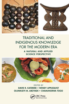 Paperback Traditional and Indigenous Knowledge for the Modern Era: A Natural and Applied Science Perspective Book