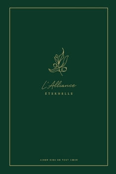Paperback L'Alliance Éternelle: A Love God Greatly French Bible Study Journal [French] Book