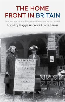 Paperback The Home Front in Britain: Images, Myths and Forgotten Experiences Since 1914 Book