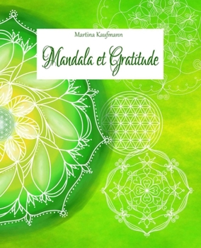 Mandala et Gratitude: Livre de peinture de mandalas pour la pleine conscience/ couverture souple/ 42 jours de relaxation avec des exercices