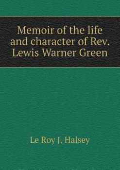 Paperback Memoir of the life and character of Rev. Lewis Warner Green Book