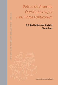 Hardcover Petrus de Alvernia. Questiones Super I-VII Libros Politicorum: A Critical Edition and Study Book