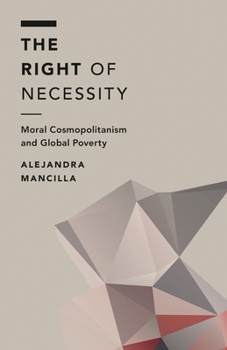 Paperback The Right of Necessity: Moral Cosmopolitanism and Global Poverty Book