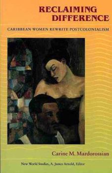 Paperback Reclaiming Difference: Caribbean Women Rewrite Postcolonialism Book