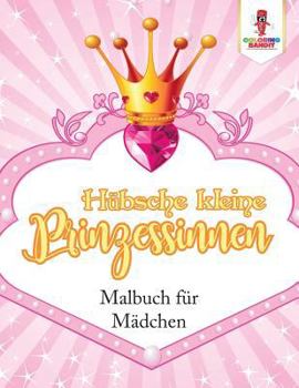 Paperback Hübsche kleine Prinzessinnen: Malbuch für Mädchen [German] Book