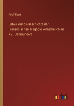 Paperback Entwicklungs-Geschichte der Französischen Tragödie vornehmlich im XVI. Jahrhundert [German] Book