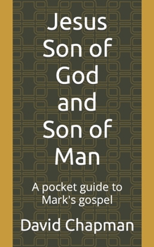 Paperback Jesus Son of God and Son of Man: A pocket guide to Mark's gospel Book