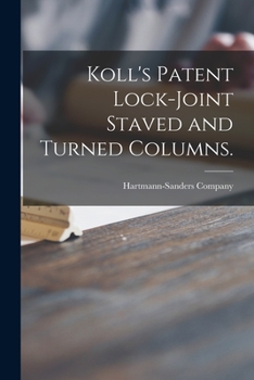 Paperback Koll's Patent Lock-joint Staved and Turned Columns. Book