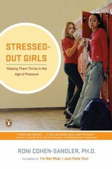 Paperback Stressed-Out Girls: Helping Them Thrive in the Age of Pressure Book